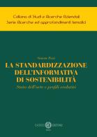 La standardizzazione dell'informativa di sostenibilità. Stato dell'arte e profili evolutivi di Simone Pizzi edito da Cacucci