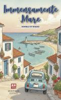 Immensamente mare di Daniele Di Biagio edito da Morphema Editrice