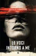 Le voci intorno a me di Natalie Chandler edito da Giunti Editore