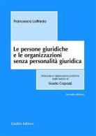Le persone giuridiche e le organizzazioni senza personalità giuridica di Francesca Loffredo edito da Giuffrè