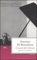 L' uomo del silenzio di Antonio Di Benedetto edito da Rizzoli
