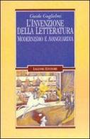 L' invenzione della letteratura. Modernismo e avanguardia di Guido Guglielmi edito da Liguori