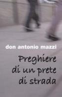 Preghiere di un prete di strada di Antonio Mazzi edito da San Paolo Edizioni