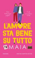 L'amore sta bene su tutto di Maia edito da Newton Compton Editori