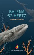 Balena 52 Hertz di Sophie Erica Silicato edito da Marino