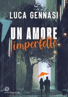 Un amore imperfetto di Luca Gennasi edito da Astro Edizioni