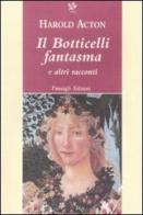 Il Botticelli fantasma e altri racconti di Harold Acton edito da Passigli