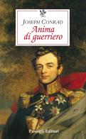 Anima di guerriero di Joseph Conrad edito da Passigli