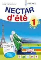 Nectar d'été. Con Grammaire de poche. Per la Scuola media. Con espansione online. Con espansione online vol.1 di Patricia Esposito Duport, Fiammetta Esposito Duport edito da Europass