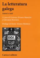 La letteratura galega. Autori e testi edito da Carocci