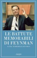 Le battute memorabili di Feynman di Richard P. Feynman edito da Adelphi