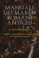 Manuale dei marmi romani antichi. Ediz. illustrata di Henry William Pullen edito da Gangemi Editore