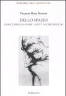 Dello spazio. Gioacchino da Fiore, Dante, Michelangelo di Vincenzo Maria Mattanò edito da Rubbettino