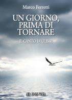 Un giorno, prima di tornare. Il canto di Ulisse di Marco Ferretti edito da Abrabooks