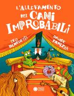 L'allevamento dei cani improbabili. Ediz. a colori di Teo Benedetti edito da Franco Cosimo Panini