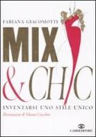 Mix & chic. Inventarsi uno stile unico di Fabiana Giacomotti edito da Cairo Publishing