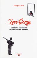 LoveSongs. Le storie custodite dalle canzoni d'amore di Giorgio Arcari edito da Aiep