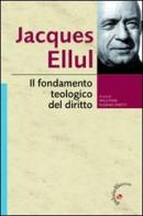 Il fondamento teologico del diritto di Jacques Ellul edito da Gabrielli Editori