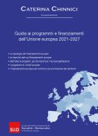 Guida ai programmi e finanziamenti dell'Unione europea 2021-2027 di Caterina Chinnici edito da Paruzzo