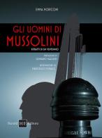 Gli uomini di Mussolini. Ritratti di un ventennio di Emma Moriconi edito da H.E.-Herald Editore