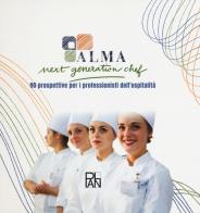 Next generation chef. 90 prospettive per i professionisti dell'ospitalità di Alma edito da Academia Universa Press
