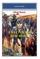 Una civiltà di schiavi di Albert Bencic edito da La Bancarella (Piombino)