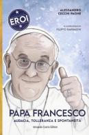 Papa Francesco. Audacia, tolleranza e spontaneità di Alessandro Cecchi Paone edito da Curcio