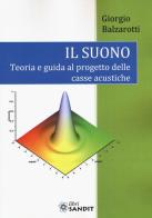 Il suono. Teoria e guida al progetto delle casse acustiche di Giorgio Balzarotti edito da Sandit Libri