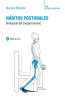 Hábitos posturales. Allineación del Cuerpo Humano di Mariano Maradei edito da Bibliotheka Edizioni