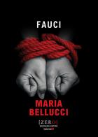 Fauci di Maria Bellucci edito da Bacchilega Editore
