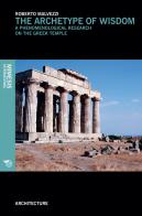 The archetype of wisdom. A phenomenological research on the Greek temple di Roberto Malvezzi edito da Mimesis International