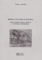 Donna, cultura e scuola. Educazione degli adulti e utenza femminile di Roberto Albarea edito da UPSEL Domeneghini