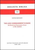 The love commandment in Mark. An exegetico-theological study of Mark 12, 28-34 di George Keerankeri edito da Pontificio Istituto Biblico