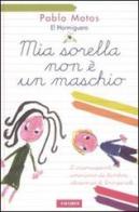 Mia sorella non è un maschio di Pablo Motos edito da Vallardi A.