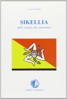 Sikellia (storia della Sicilia) dalle origini all'autonomia di Luigi Lo Bue edito da Herbita
