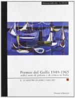 Premio del Golfo 1949-1965. Sedici anni di pittura e di critica in Italia. Mostre (Lerici, 1949-52) vol.2 edito da Silvana
