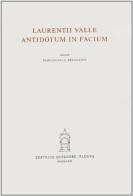 Antidotum in Facium di Lorenzo Valla edito da Antenore