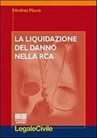 La liquidazione del danno nella RCA di Andrea Maura edito da Maggioli Editore