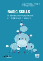 Basic skills. Le competenze indispensabili per raggiungere il successo di Luisa Macciocca Massimo, Raffaele Massimo edito da Apogeo Education