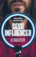 Gesù influencer. Alle origini (cristiane) del comunicare social di Giorgio Agagliati edito da San Paolo Edizioni
