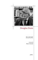 Elegie di Douglas Dunn edito da Elliot