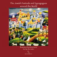 The jewish festivals and synagogues around the world. Ediz. illustrata di Michal Meron, Alon Baker edito da ScalaMata