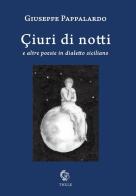 Çiuri di notti e altre poesie in dialetto siciliano di Giuseppe Pappalardo edito da Thule