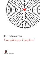 Una guida per i perplessi di Ernst F. Schumacher edito da Piano B