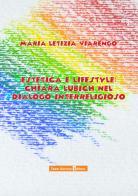 Estetica e lifestyle: Chiara Lubich nel dialogo interreligioso di Maria Letizia Viarengo edito da Team Service Editore