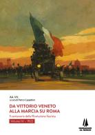 Da Vittorio Veneto alla Marcia su Roma. Il centenario della Rivoluzione fascista vol.4 edito da Passaggio al Bosco