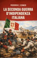 La seconda guerra d'indipendenza italiana di Frederick C. Schneid edito da LEG Edizioni