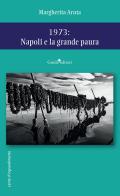 1973: Napoli e la grande paura di Margherita Aruta edito da Guida