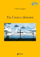 Tre Croci e dintorni di Giuliano Spaggiari edito da EBS Print