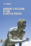 Argomenti e riflessioni in tema di giustizia sportiva di Piero Sandulli edito da Aracne (Genzano di Roma)